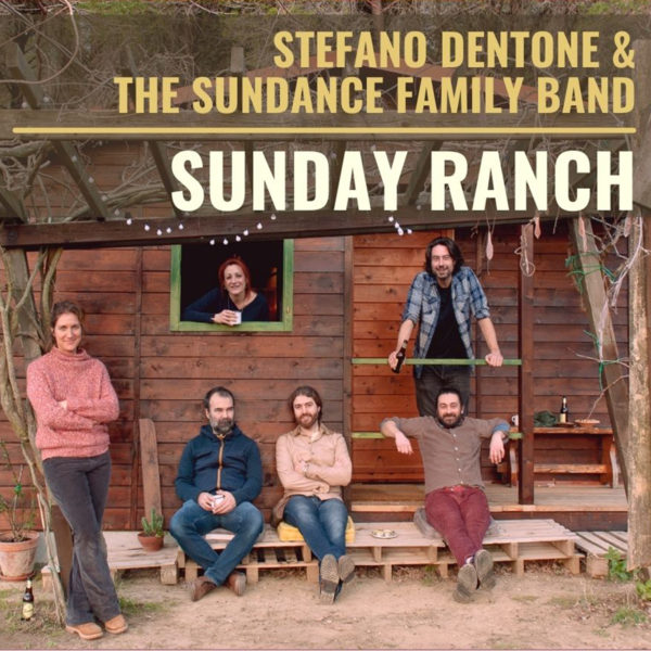 Stefano Dentone & The Sundance Family Band | Sunday Ranch | Album CD  2022 ***PRE-ORDER***